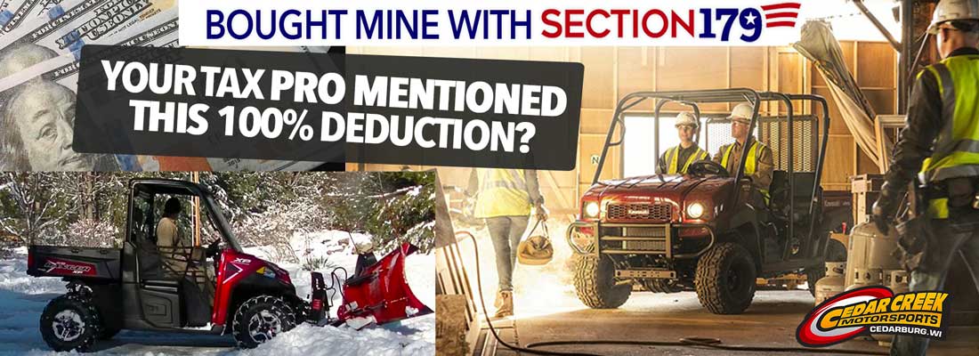 You can buy a UTV with 100% Tax Deduction with Section 179 at Cedar Creek Motorsports